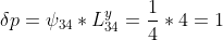 \delta p = \psi_{34} * L_{34}^{y} = \frac{1}{4} * 4 = 1